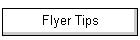 Flyer Tips