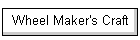 Wheel Maker's Craft